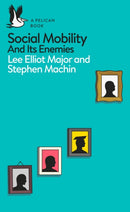 Social Mobility : And Its Enemies-9780241317020
