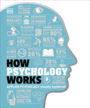 How Psychology Works : The Facts Visually Explained-9780241317693