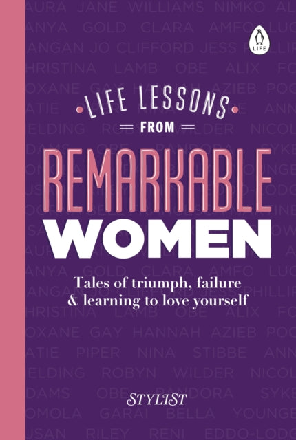 Life Lessons from Remarkable Women : Tales of Triumph, Failure and Learning to Love Yourself-9780241322826