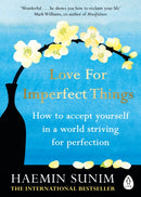 Love for Imperfect Things : How to Accept Yourself in a World Striving for Perfection-9780241331149
