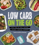 Low Carb On The Go : More Than 80 Fast, Healthy Recipes - Anytime, Anywhere-9780241340189