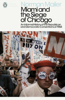 Miami and the Siege of Chicago : An Informal History of the Republican and Democratic Conventions of 1968-9780241340530
