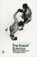 The Sweet Science : Boxing and Boxiana - A Ringside View-9780241343203