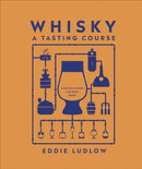 Whisky A Tasting Course : A New Way to Think - and Drink - Whisky-9780241345214