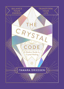 The Crystal Code : Balance Your Energy, Transform Your Life-9780241346976