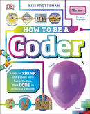 How To Be a Coder : Learn to Think like a Coder with Fun Activities, then Code in Scratch 3.0 Online!-9780241358566