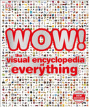 WOW! : The visual encyclopedia of everything-9780241364352