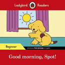 Ladybird Readers Beginner Level - Spot - Good Morning, Spot! (ELT Graded Reader)-9780241365465