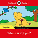 Where is it, Spot? - Ladybird Readers Beginner Level