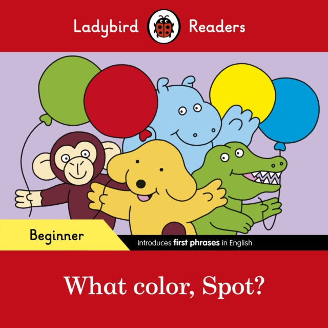What color, Spot? - Ladybird Readers Beginner Level