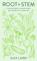 Root to Stem : A seasonal guide to natural recipes and remedies for everyday life-9780241371213
