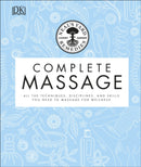 Neal's Yard Remedies Complete Massage : All the Techniques, Disciplines, and Skills you need to Massage for Wellness-9780241373477