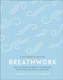 Breathwork : Use The Power Of Breath To Energise Your Body And Focus Your Mind-9780241384558
