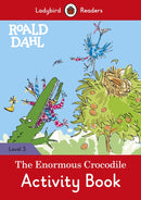 Ladybird Readers Level 3 - Roald Dahl - The Enormous Crocodile Activity Book (ELT Graded Reader)-9780241384688