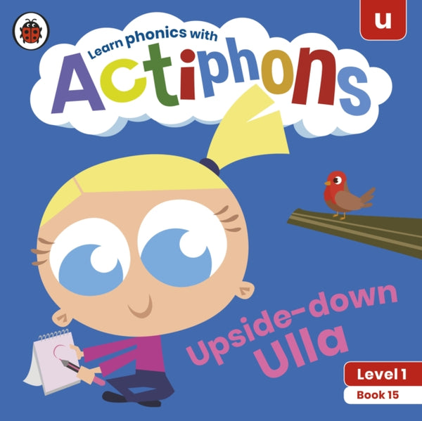 Actiphons Level 1 Book 15 Upside-down Ulla : Learn phonics and get active with Actiphons!-9780241390245