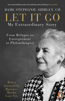 Let It Go : My Extraordinary Story - From Refugee to Entrepreneur to Philanthropist-9780241395493