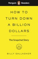 Penguin Readers Level 2: How to Turn Down a Billion Dollars : The Snapchat Story (ELT Graded Reader) (Abridged Edition)-9780241397725