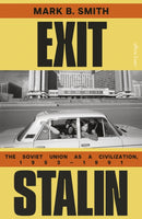 Exit Stalin : The Soviet Union as a Civilization, 1953-1991-9780241400852