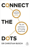 Connect the Dots : The Art and Science of Creating Good Luck-9780241402122