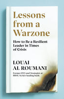 Lessons from a Warzone : How to be a Resilient Leader in Times of Crisis-9780241404850