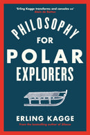 Philosophy for Polar Explorers : An Adventurer's Guide to Surviving Winter-9780241404867
