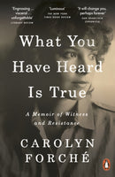 What You Have Heard Is True : A Memoir of Witness and Resistance-9780241405581