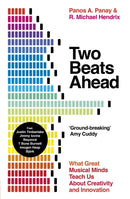 Two Beats Ahead : What Great Musical Minds Teach Us About Creativity and Innovation-9780241410929
