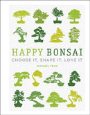 Happy Bonsai : Choose It, Shape It, Love It-9780241412381
