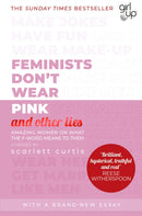 Feminists Don''t Wear Pink (and other lies)