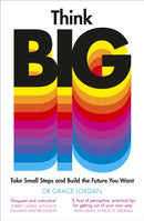 Think Big : Take Small Steps and Build the Future You Want-9780241420164