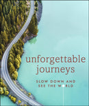 Unforgettable Journeys : Slow down and see the world-9780241426166