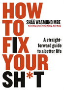 How to Fix Your Sh*t : A Straightforward Guide to a Better Life-9780241436844