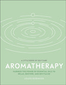 Aromatherapy : Harness the Power of Essential Oils to Relax, Restore, and Revitalise-9780241443668