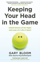 Keeping Your Head in the Game : Untold Stories of the Highs and Lows of a Life in Sport-9780241451311