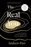 The Real You : How to Escape Your Limitations and Become the Person You Were Born to Be-9780241453537