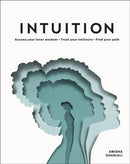 Intuition : Access Your Inner Wisdom. Trust Your Instincts. Find Your Path.-9780241455920