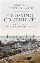 Crossing Continents : A History of Standard Chartered Bank-9780241458730