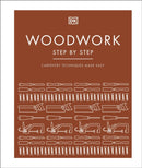 Woodwork Step by Step : Carpentry Techniques Made Easy-9780241459560