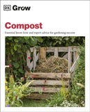 Grow Compost : Essential Know-how and Expert Advice for Gardening Success-9780241460191