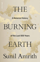 The Burning Earth : An Environmental History of the Last 500 Years-9780241461983