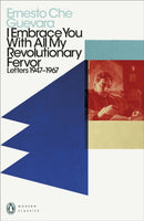 I Embrace You With All My Revolutionary Fervor : Letters 1947-1967-9780241465127