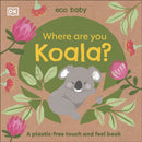 Eco Baby Where Are You Koala? : A Plastic-free Touch and Feel Book-9780241467466