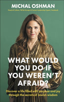 What Would You Do If You Weren't Afraid? : Discover A Life Filled With Purpose And Joy Through The Secrets Of Jewish Wisdom-9780241472330