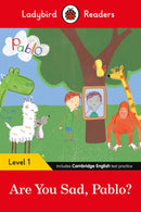Ladybird Readers Level 1 - Pablo - Are You Sad, Pablo? (ELT Graded Reader)-9780241475546