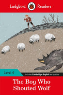 Ladybird Readers Level 4 - The Boy Who Shouted Wolf (ELT Graded Reader)-9780241475553