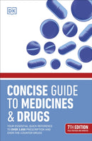 Concise Guide to Medicine & Drugs 7th Edition : Your Essential Quick Reference to Over 3,000 Prescription and Over-the-Counter Drugs-9780241490327