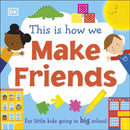 This Is How We Make Friends : For little kids going to big school-9780241502655