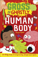 Gross and Ghastly: Human Body : The Big Book of Disgusting Human Body Facts-9780241503515