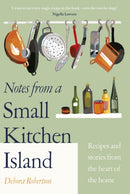 Notes from a Small Kitchen Island : `I want to eat every single recipe in this book' Nigella Lawson-9780241504673
