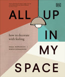 All Up In My Space : How to Decorate With Feeling-9780241510414